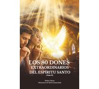 Los 80 Dones Extraordinarios del Espíritu Santo
