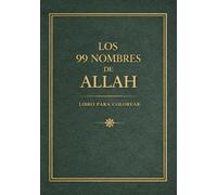 Los 99 Nombres de Allah - Libro para Colorear: Caligrafía Árabe y Arte Islámico para Adultos