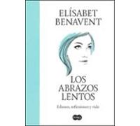 Los abrazos lentos: Esbozos, reflexiones y vida (SUMA)