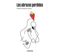 LOS ABRAZOS PERDIDOS | Manoli Penalva Lorca