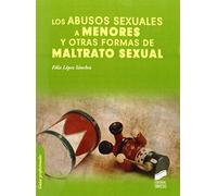 Los abusos sexuales a menores y otras formas de maltrato sexual: 6 (Psicología clínica. Guías de intervención)