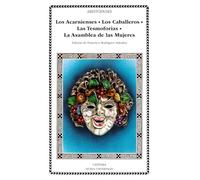 Los Acarnienses ; Los Caballeros ; Las Tesmoforias ; La Asamblea De Mu