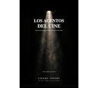 LOS ACENTOS DEL CINE: Una teoría del lenguaje cinematográfico en transformación