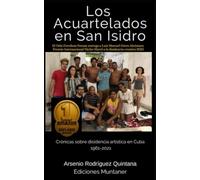 Los Acuartelados en San isidro: Crónicas sobre la disidencia artística en Cuba 1961-2021: 1 (Crónicas sobre disidencia artística y política en Cuba desde Los Acuartelados de San Isidro hasta 11J.)