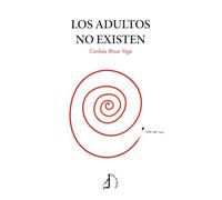 Los adultos no existen (B de Bitácora)
