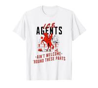 Los agentes de hielo no son bienvenidos 'alrededor de estas partes Camiseta