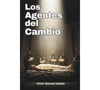Los Agentes del Cambio: Su meta; destruir, difamar, confundir y tergiversar la historia de Nuestro Señor Jesucristo