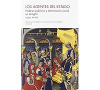 Los agentes del Estado: Poderes públicos y dominación social en Aragón (siglos XIV-XVI) (SIN COLECCION)