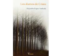 Los alamos de cristo: Huellas de un cura rural (Narrativa)