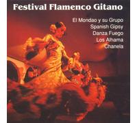 Los Alhama - Chanela - Danza Fuego - El Mondao Y Su Grupo - Spanish Gipsy - Festival Flamenco Gitano