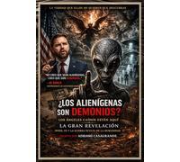 LOS ALIENS SON DEMONIOS?: Los ángeles caídos están aquí: OVNIs, fe y la guerra oculta por la humanidad