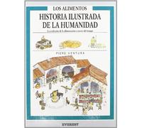 Los Alimentos: La evolución de la alimentación a través del tiempo. (Historia ilustrada de la humanidad)