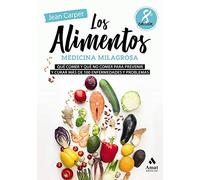 Los alimentos, medicina milagrosa: Qué comer y qué no comer para prevenir y curar más de 100 enfermedades y problemas (AMAT)