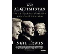 Los alquimistas: Tres banqueros centrales y un mundo en llamas (Deusto)