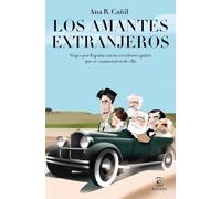 Los amantes extranjeros: Viajes por España con los escritores guiris que se enamoraron de ella (NO FICCIÓN)