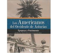 Los Americanos del Occidente de Asturias: Epopeya y Patrimonio