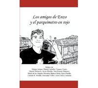 Los amigos de Enzo y el parquímetro en rojo: Relatos de Marina Artigas, Daniel Carballo, Carmen Castro, Miguel Hermoso, Javier Hiraldo, Juan R. ... R. Hiraldo, Mercedes Villar y José C. Carmona