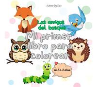 Los amigos del bosque: Mi primer libro para colorear