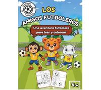 Los Amigos Futboleros: Un libro para colorear sobre fútbol, compañerismo y diversión en el campo de juego. Ideal para todos los fans del fútbol a partir de 4 años.