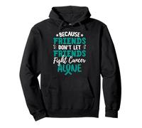 Los amigos no dejan que los amigos luchen solo contra el cáncer Sudadera con Capucha
