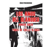 Los amos del blanqueo: Dinero sucio y poder de cuello blanco