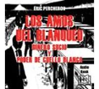 Los Amos Del Blanqueo - Dinero Sucio Y Poder De Cuello Blanco