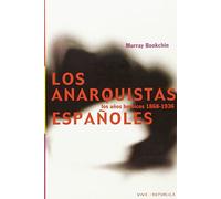Los anarquistas españoles : los años heróicos 1868-1936