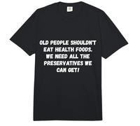 Los Ancianos no deberían Comer Alimentos saludables Funny Old Dichos Comfort Colors Adult Heavyweight T-Shirt