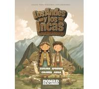 Los Andes y Los Incas - Descubre culturas antiguas: Actividad, historia y exploración para niños y niñas (Viajes para pequeños exploradores)