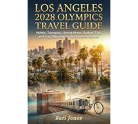 Los Angeles 2028 Olympics Travel Guide: Hotels, Transport, Venue Areas, Budget Tips, and Trip Planning for the Summer Games (2028 Summer Olympics Guides)