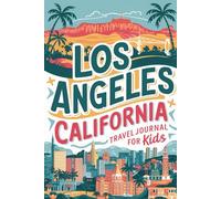 Los Angeles California Travel Journal for Kids: With Prompts to Record Your Big Adventures