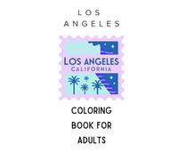 Los Angeles Coloring Book for Adults: Palm Trees, Beaches, Sunsets, and Hollywood Vibes for Mindfulness and Creative Escape (Travel Coloring Destinations Series)
