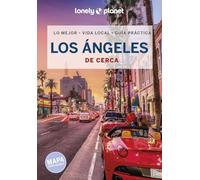 Los Ángeles de cerca 5: Todo lo imprescindible para una escapada: rutas a pie, mapas y los mejores lugares (Guías De cerca Lonely Planet)