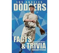 Los Angeles Dodgers Facts & Trivia Book: The Ultimate Collection of Trivia & Facts for Baseball Fans!