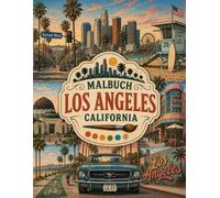 Los Angeles: Ein Ausmalbuch für Erwachsene mit sonnigen Stränden, Palmen, Wahrzeichen und kalifornischen Flair. (Faszination USA - Ausmalbücher für Erwachsene)