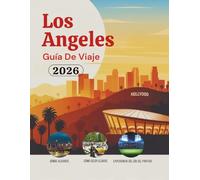 Los Angeles Guía De Viaje 2026: Hoteles, transporte, acceso al estadio, gastronomía, seguridad, presupuesto y cultura para viajeros aficionados al ... de Norteamérica (Edición en español))