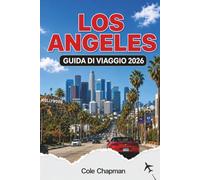 LOS ANGELES GUIDA DI VIAGGIO 2026: Esplora monumenti iconici, avventure costiere e cultura locale con itinerari pratici e consigli di viaggio