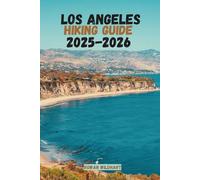 LOS ANGELES Hiking Guide 2025-2026: Discover the Best Trails, Hidden Waterfalls, and Coastal Hikes in the City of Angels (Trek the World: Essential Hiking Guide Series)