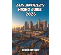 LOS ANGELES HIKING GUIDE 2026: Hidden Gems, Scenic Routes, and Santa Monica Mountains Adventures for Beginners and Experienced Hikers.: 20 (WILD ... GUIDE TO SCENIC TRAILS AND HIDDEN PATHS)