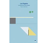 Los Ángeles, La arquitectura de cuatro ecologías (TEORIA E HISTORIA)