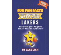 Los Angeles Lakers Basketball Book for Kids: Basketball Book for Kids Ages 8-12: Fun Fan Facts NBA Edition - History, Stars and Trivia for Young ... The Fun Fan Facts Unofficial Team Guide)
