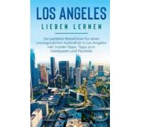 Los Angeles Lieben Lernen: Der Perfekte Reiseführer Für Einen Unverges