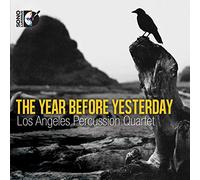 Los Angeles Percussion Quartet - The Year Before Yesterday