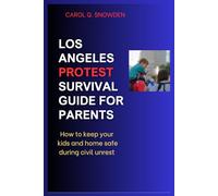 Los Angeles Protest Survival Guide for Parents: How to keep your Kids and Home Safe During Civil Unrest