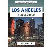Los Angeles Reiseführer 2025-2026: Top-Attraktionen, Geheimtipps, Transporttipps und Insider-Empfehlungen