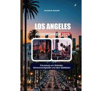 LOS ANGELES REISEFÜHRER 2025: Erkundung von Stränden, Sehenswürdigkeiten und dem Stadtleben