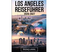 LOS ANGELES REISEFÜHRER 2026-2027: Entdecken Sie Hollywood, Santa Monica, Beverly Hills, Venice Beach, Malibu, Universal Studios, Disneyland und ... der FIFA-Weltmeisterschaft 2026 zu erleben