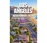 Los Angeles Reiseführer 2026: Ein vollständiger Reisebegleiter für die Stadt der Engel