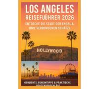 Los Angeles Reiseführer 2026: Entdecke die Stadt der Engel & ihre verborgenen Schätze