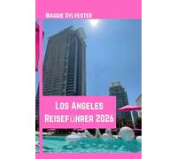 Los Angeles Reiseführer 2026: Entdecken Sie Sehenswürdigkeiten, Kultur und Familienaktivitäten mit Leichtigkeit.